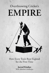 Book Cover for Overthrowing Cricket's Empire by Jarrod Kimber, Abishek Mukherjee