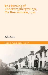 Book Cover for The Burning of Knockcroghery Village, Co. Roscommon, 1921 by Regina Donlon