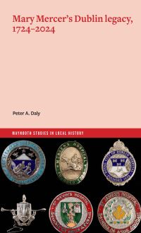 Book Cover for Mary Mercer's Dublin Legacy, 1724-2024 by Peter A Daly