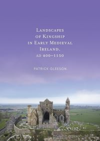 Book Cover for Landscapes of Kingship in Early Medieval Ireland AD 400-1150 by Patrick Gleeson
