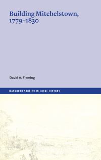Book Cover for Building Mitchelstown, 1779-1830 by David Anthony Fleming