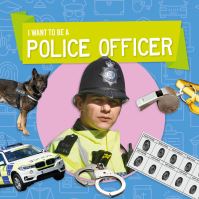Book Cover for I Want to Be a Police Officer by Joanna Brundle