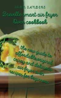 Book Cover for Breville Smart Air Fryer Oven Cookbook by John Sanders