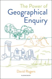 Book Cover for The Power of Geographical Enquiry by David Rogers