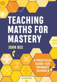 Book Cover for Teaching Maths for Mastery by John Bee