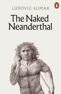 Book Cover for The Naked Neanderthal by Ludovic Slimak