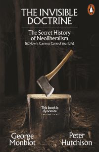 Book Cover for The Invisible Doctrine by George Monbiot, Peter Hutchison