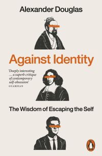 Book Cover for Against Identity by Alexander Douglas