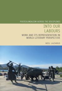 Book Cover for Into Our Labours by Neil Lazarus
