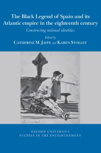 Book Cover for The Black Legend of Spain and Its Atlantic Empire in the Eighteenth Century by Catherine Marie Jaffe, Karen Stolley