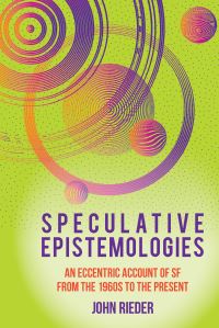 Book Cover for Speculative Epistemologies by John Rieder