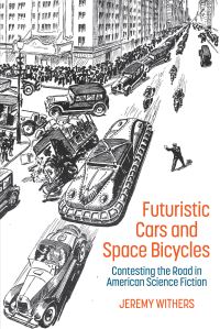 Book Cover for Futuristic Cars and Space Bicycles by Jeremy Withers