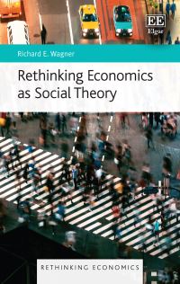 Book Cover for Rethinking Economics as Social Theory by Richard E Wagner