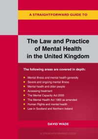 Book Cover for A Straightforward Guide to the Law and Practice of Mental Health in the UK by David Wade