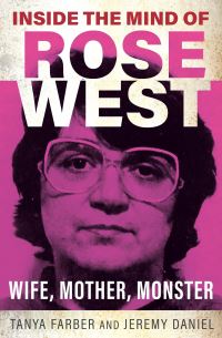 Book Cover for Inside the Mind of Rose West by Tanya Farber, Jeremy Daniel