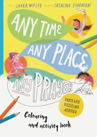 Book Cover for Any Time, Any Place, Any Prayer Colouring and Activity Book by Laura Wifler