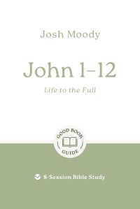 Book Cover for John 1-12 by Josh Moody
