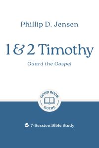 Book Cover for 1 & 2 Timothy: Guard the Gospel by Phillip D Jensen