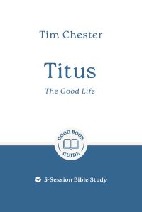 Book Cover for Titus: The Good Life by Tim Chester