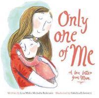 Book Cover for Only One of Me. A Love Letter from Mum by Lisa Wells, Michelle Robinson