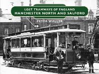 Book Cover for Lost Tramways of England. Manchester North and Salford by Peter Waller