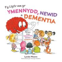 Book Cover for Fy Llyfr Am Yr Ymennydd, Newid a Dementia by Lynda Moore