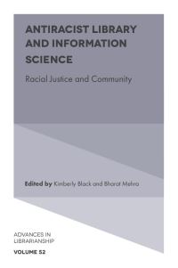 Book Cover for Antiracist Library and Information Science by Kimberly Black, Bharat Mehra