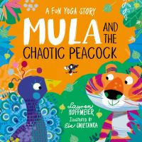 Book Cover for Mula and the Chaotic Peacock by Lauren Hoffmeier