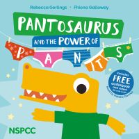 Book Cover for Pantosaurus and the Power of Pants by Rebecca Gerlings, Jamie Nash, National Society for the Prevention of Cruelty to Children