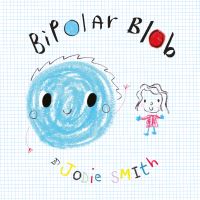 Book Cover for Bipolar Blob (Hardback Edition) by Jodie Smith