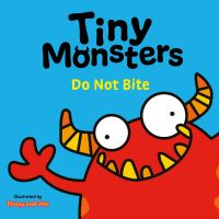 Book Cover for Tiny Monsters. Do Not Bite by Flossy and Jim