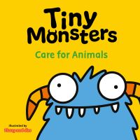 Book Cover for Tiny Monsters. Care for Animals by Flossy and Jim
