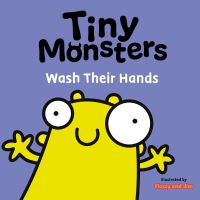 Book Cover for Tiny Monsters. Wash Their Hands by Flossy and Jim