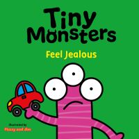 Book Cover for Tiny Monsters. Feel Jealous by Flossy and Jim