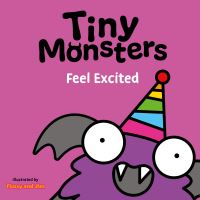 Book Cover for Tiny Monsters. Feel Excited by Flossy and Jim