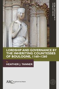 Book Cover for Lordship and Governance by the Countesses of Boulogne (1160-1260) by Heather J Tanner