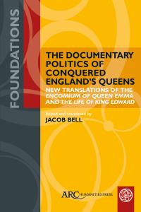 Book Cover for The Documentary Politics of Conquered England's Queens by Jacob Bell
