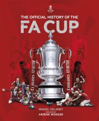 Book Cover for The Official History of the FA Cup by Miguel Delaney