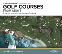 Book Cover for The World's Greatest Golf Courses from Above by Alex Narey