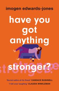 Book Cover for Have You Got Anything Stronger? by Imogen EdwardsJones