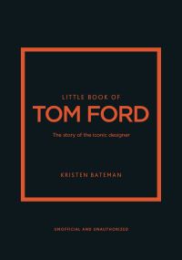 Book Cover for Little Book of Tom Ford by Kristen Bateman