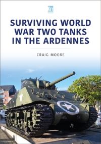 Book Cover for Surviving World War Two Tanks in the Ardennes by Craig Moore