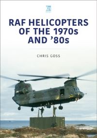 Book Cover for RAF Helicopters of the 70S and 80S by Chris Goss
