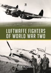 Book Cover for Luftwaffe Fighters of World War II by Chris Goss