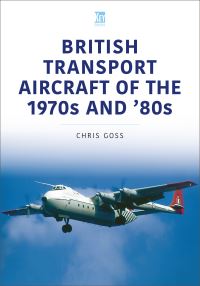 Book Cover for British Transport Aircraft of the 1970S and '80S by Chris Goss