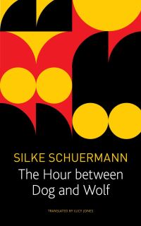 Book Cover for The Hour Between Dog and Wolf by Silke Scheuermann
