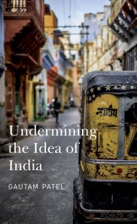 Book Cover for Undermining the Idea of India by Gautama Va Patela