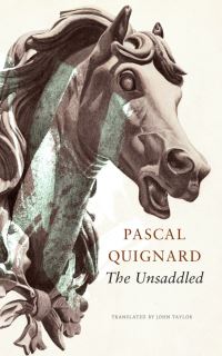 Book Cover for The Unsaddled by Pascal Quignard