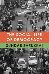 Book Cover for The Social Life of Democracy by Sundar Sarukkai