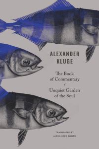 Book Cover for The Book of Commentary/unquiet Garden of the Soul by Alexander Kluge